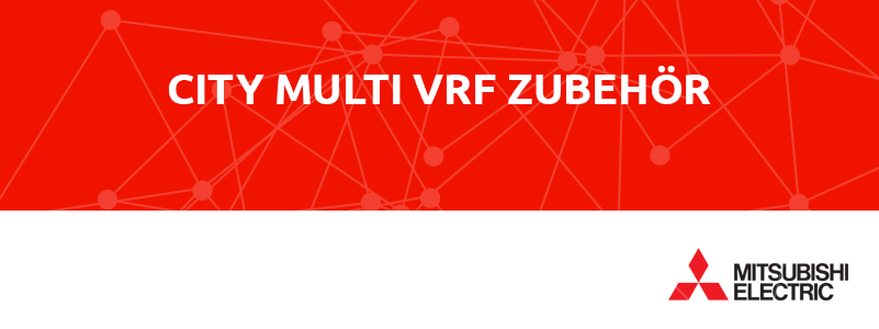 Mitsubishi-Electric - City Multi VRF Zubehör