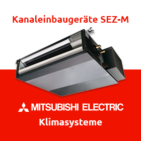 Mitsubishi Electric - M-Serie: Kanaleinbaugeräte SEZ-M 