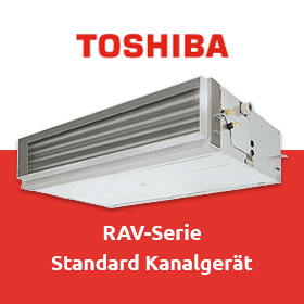 Toshiba RAV-Serie: Standard Kanalgerät R32 / R410A