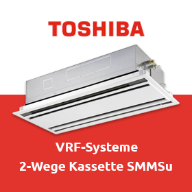 Toshiba VRF-Systeme: 2-Wege Kassette SMMSu