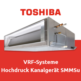 Toshiba VRF-Systeme: Hochdruck Kanalgerät SMMSu